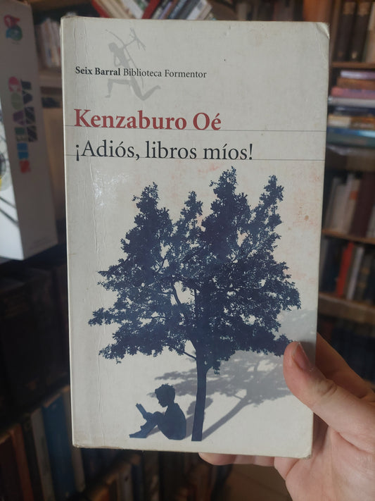 ¡Adiós, libros míos! - Kenzaburo Oé