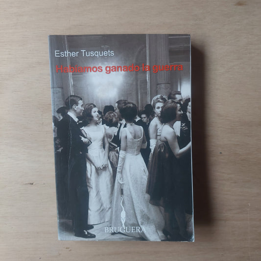 Habíamos ganado la guerra - Esther Tusquets