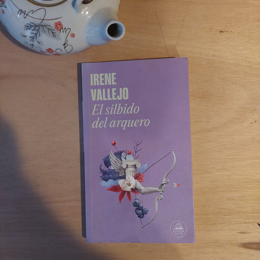 El silbido del arquero - Irene Vallejo