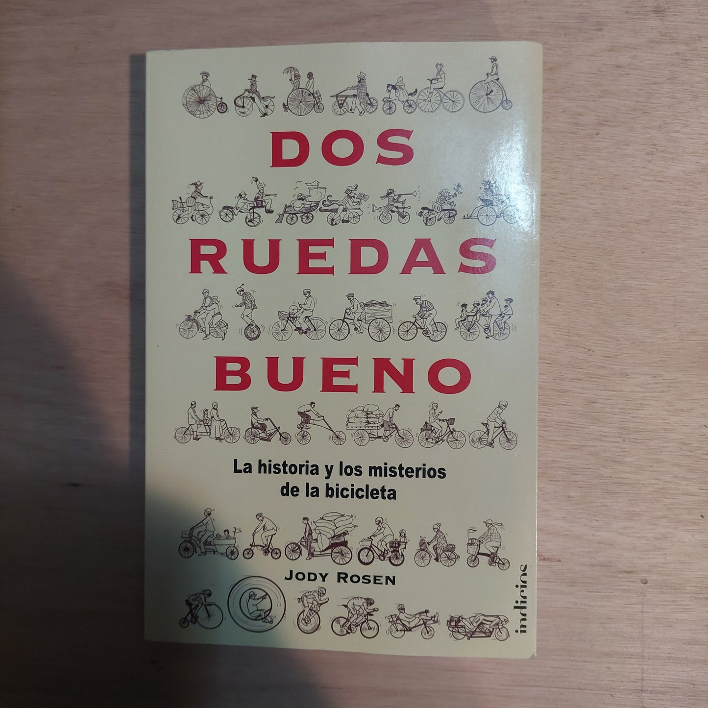 Dos ruedas bueno. La historia y los misterios de la bicicleta - Jody Rosen (como nuevo)