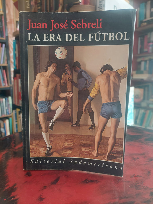La era del fútbol - Juan José Sebreli