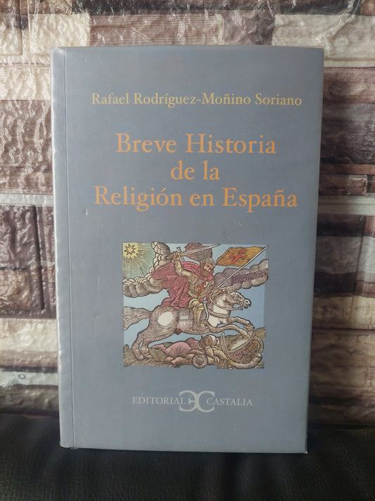 Breve historia de la religión en España - Rafael Rodriguez-Moñino Soriano
