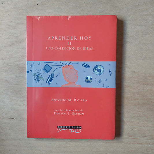 Aprender hoy II. Una colección de ideas - Antonio M. Battro (nuevo y sellado)