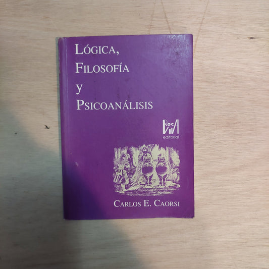 Lógica, filosofía y psicoanálisis - Carlos E. Caorsi