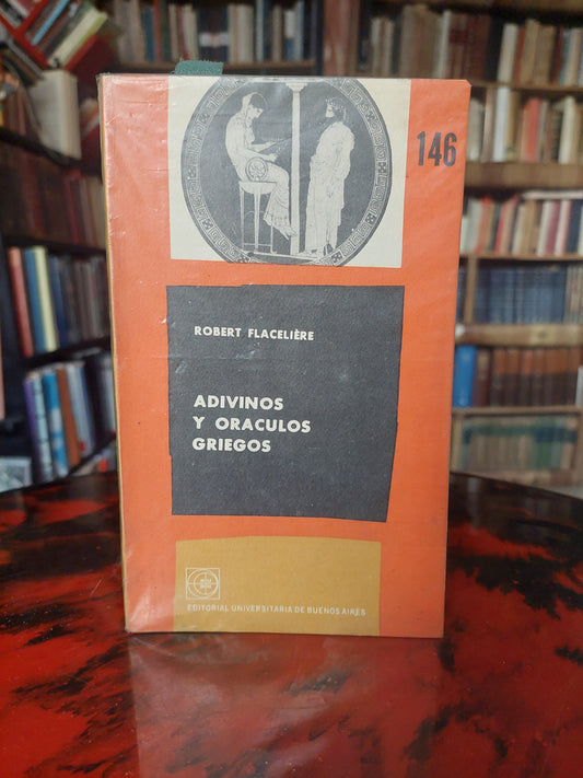 Adivinos y oráculos griegos - Robert Flaceliére