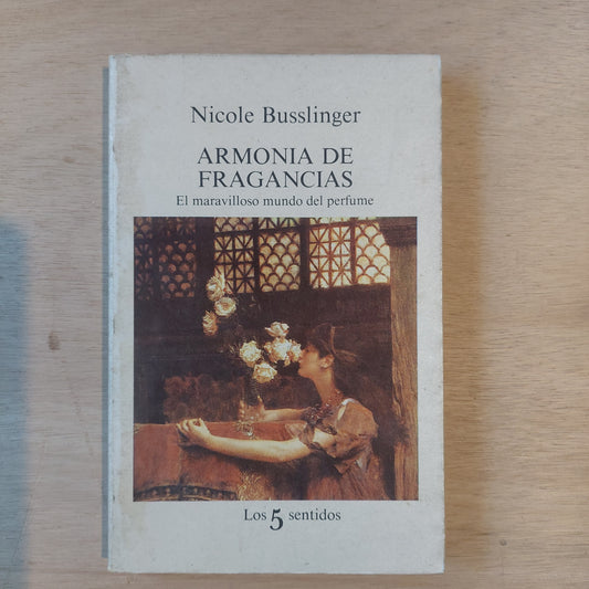Armonía de fragancias. El maravilloso mundo del perfume - Nicole Busslinger