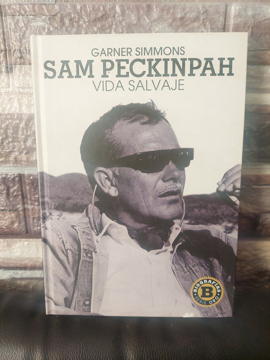 Sam Peckinpah. Vida salvaje - Garner Simmons
