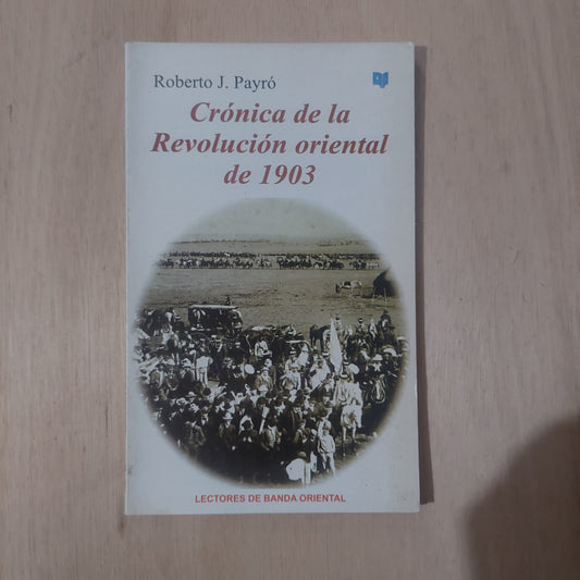 Crónica de la Revolución oriental de 1903 - Roberto J. Payró