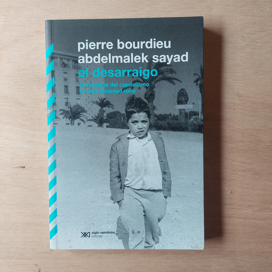 Desarraigo. La violencia del capitalismo en la sociedad rural - Bordieu y Sayad (como nuevo)