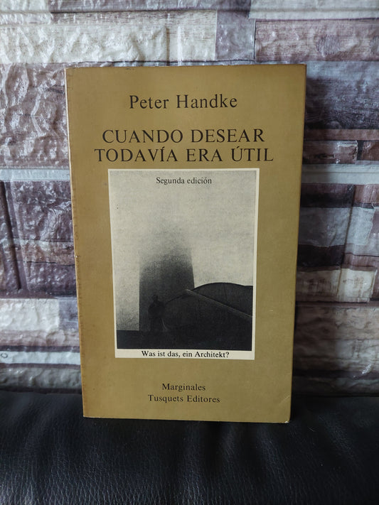 Cuando desear todavia era útil - Peter Handke