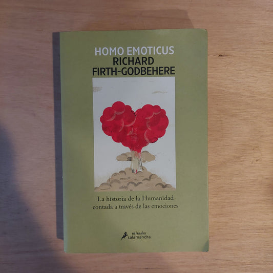 Homo emoticus. La historia de la humanidad contada a través de las emociones - Richard Firth - Godbehere