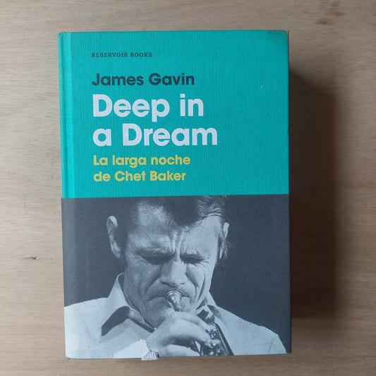 Deep in a dream. La larga noche de Chet Baker - James Gavin