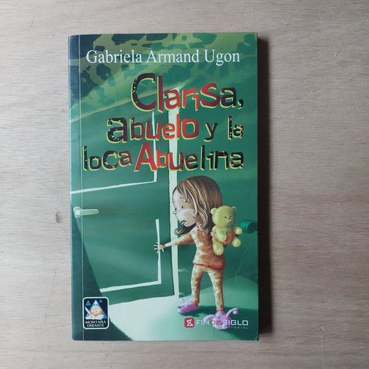 Clarisa, abuelo y la loca Abuelina - Gabriela Armand Ugon