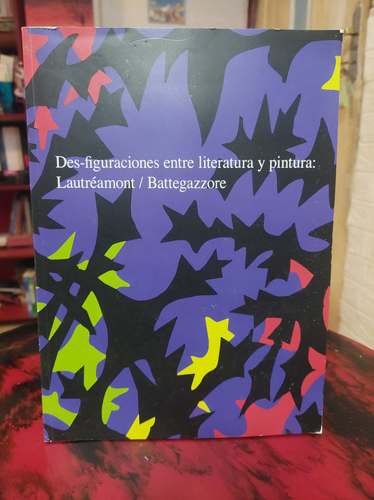 Des-figuraciones entre literatura y pintura: Lautréamont/Battegazzore