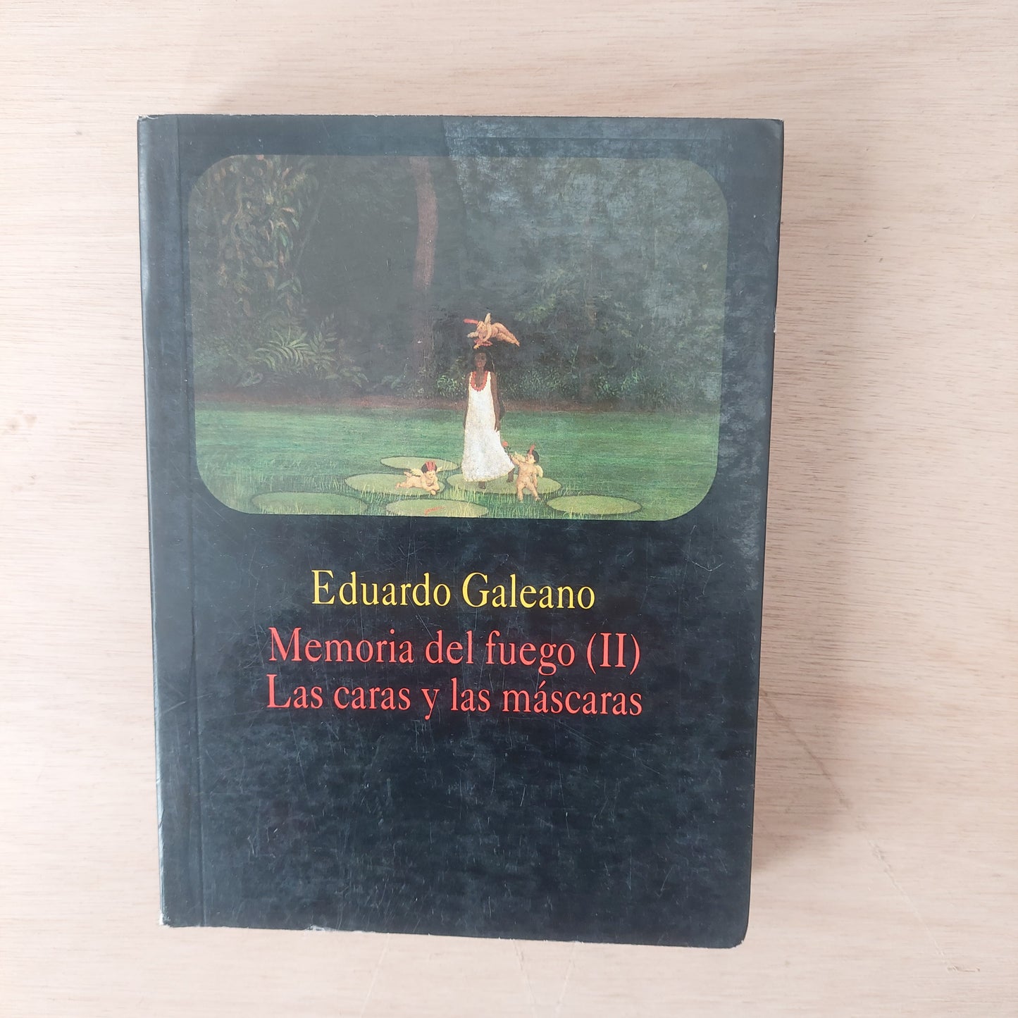 Memoria del fuego II. Las caras y las máscaras - Eduardo Galeano
