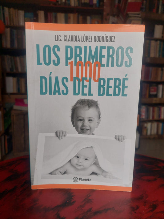 Los primeros 1000 días del bebé - Claudia Lopez Rodriguez