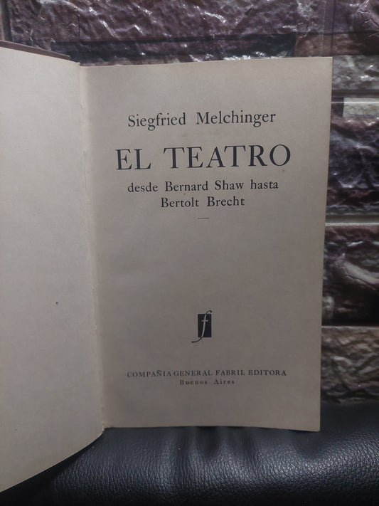 El teatro desde Bernard Shaw hasta Bertol Brecht - Siegfried Melchinger