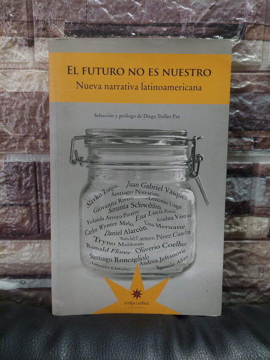 El futuro no es nuestro. Nueva narrativa latinoamericana