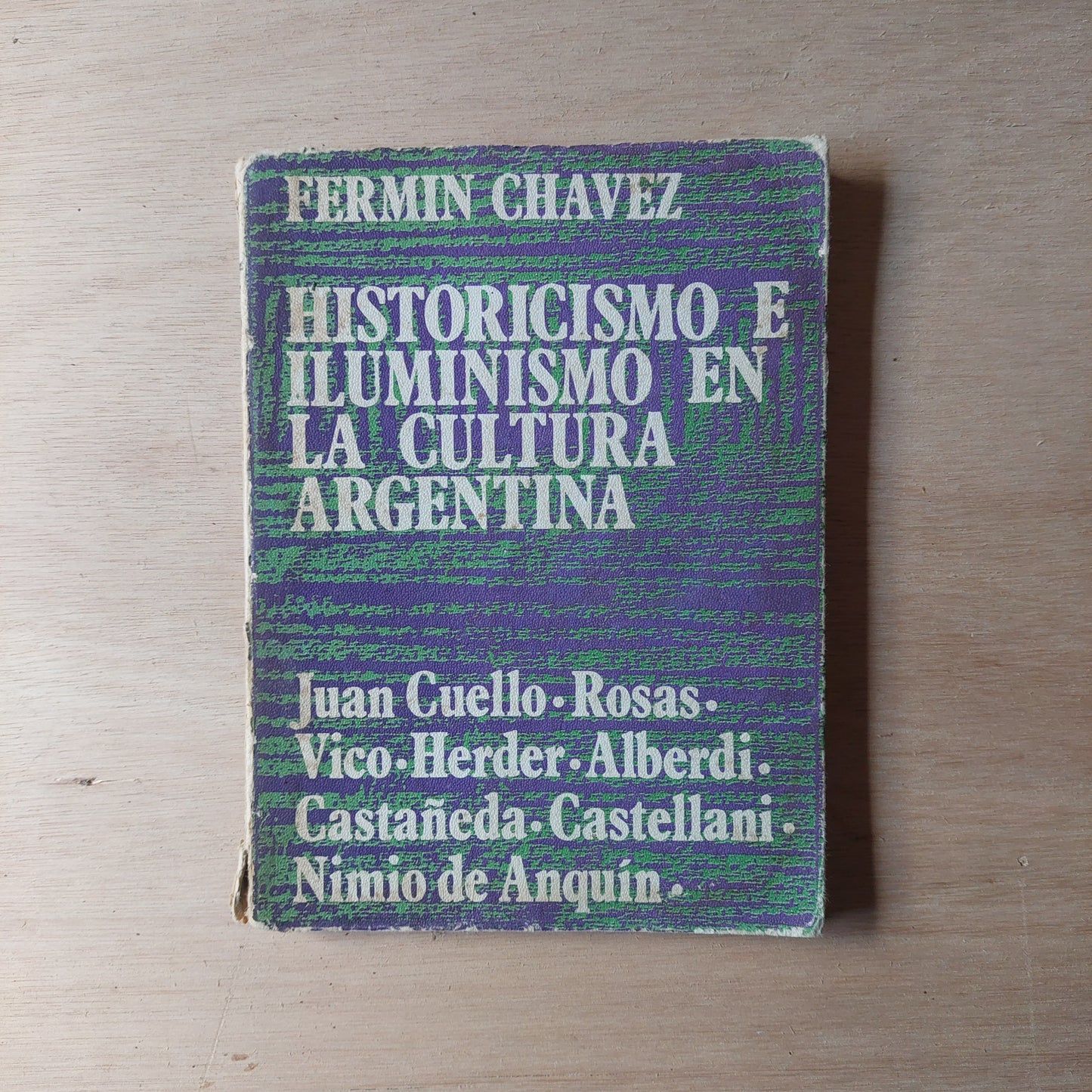 Historicismo e iluminismo en la cultura argentina - Fermin Chavez