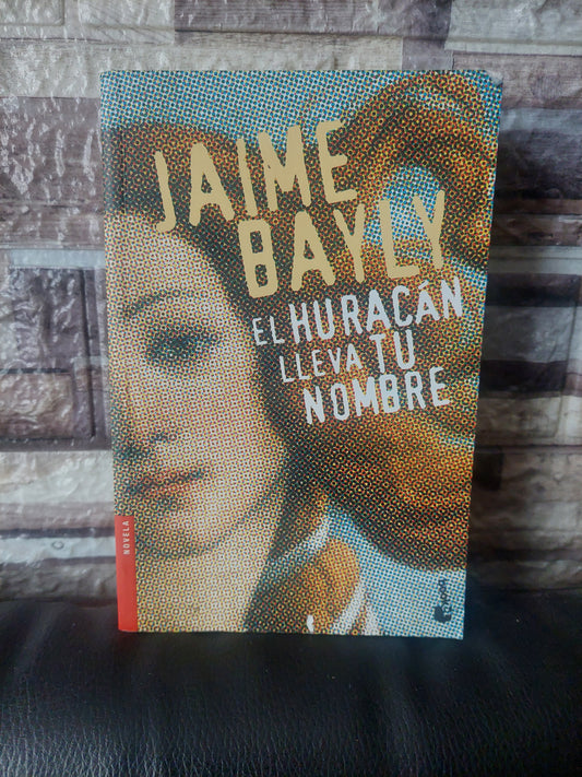 El huracán lleva tu nombre - Jaime Bayly