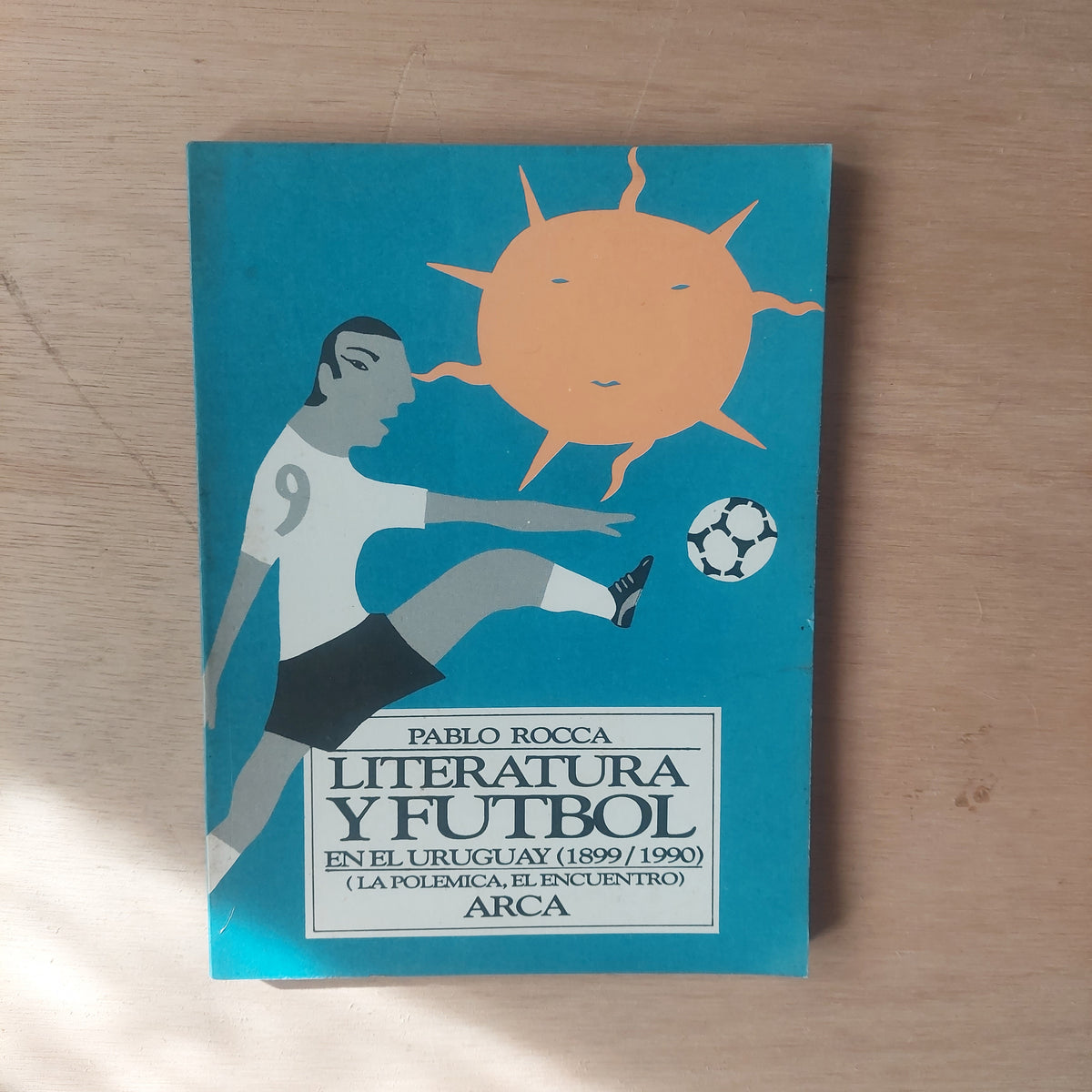 Literatura y fútbol en el Uruguay (1899/1990) - Pablo Rocca