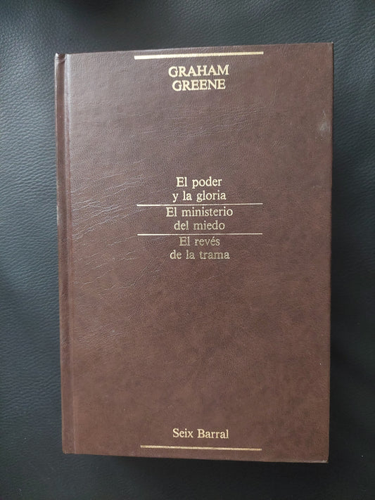 El poder y la gloria/El ministerio del miedo/El revés de la trama - Graham Greene