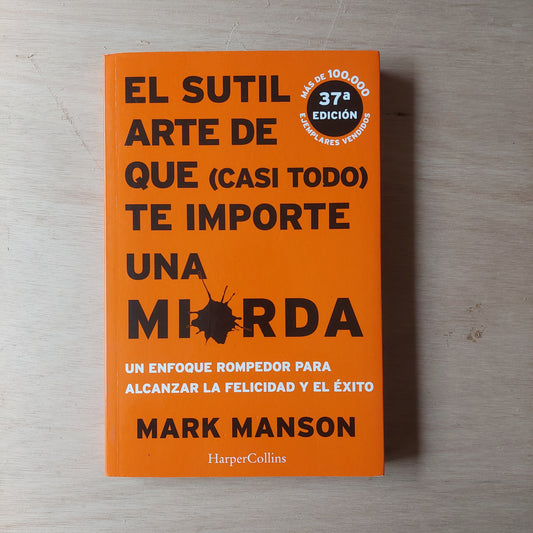 El sutil arte de que (casi todo) te importe una mierda - Mark Manson