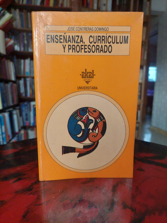 Enseñanza, currículum y profesorado - José Contreras Domingo