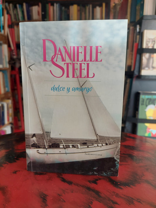 Dulce y amargo - Danielle Steel