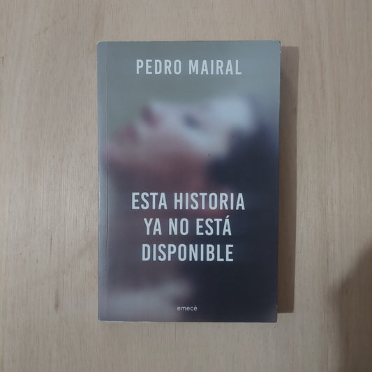 Esta historia ya no está disponible - Pedro Mairal
