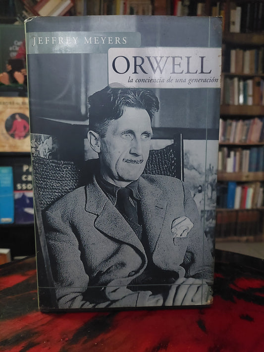 Orwell. La conciencia de una generación - Jeffrey Meyers