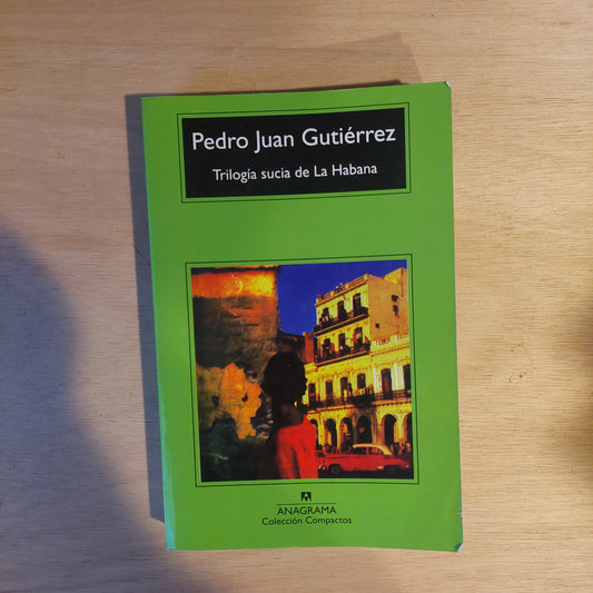 Trilogía sucia de La Habana - Pedro Juan Gutiérrez