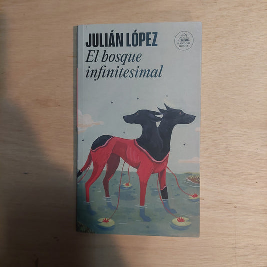 El bosque infinitesimal - Julian Lopez
