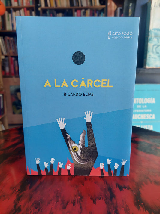 A la cárcel - Ricardo Elías (como nuevo)