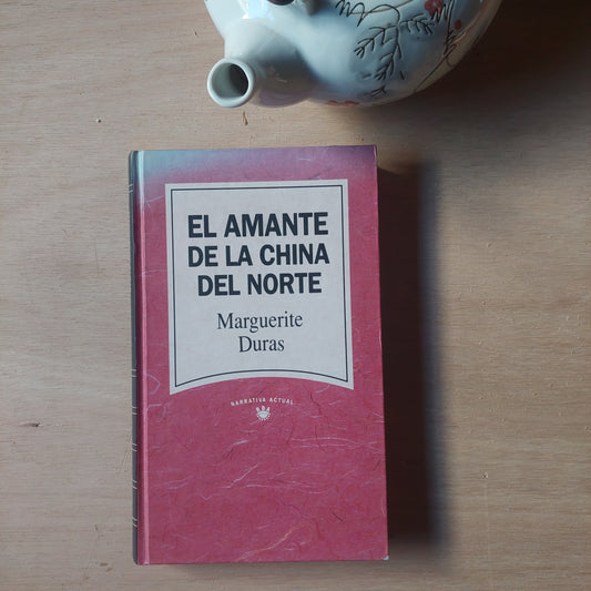 El Amante de la China del norte - Marguerite Duras