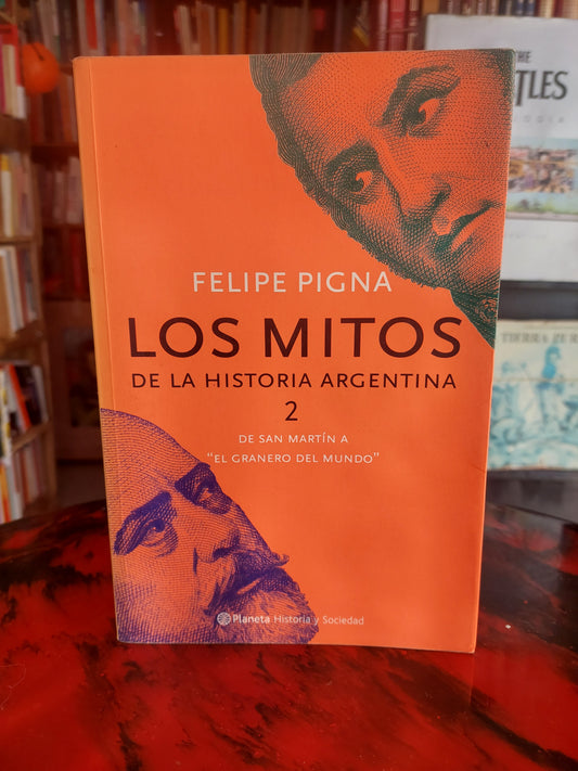 Los mitos de la historia argentina 2 - Felipe Pigna