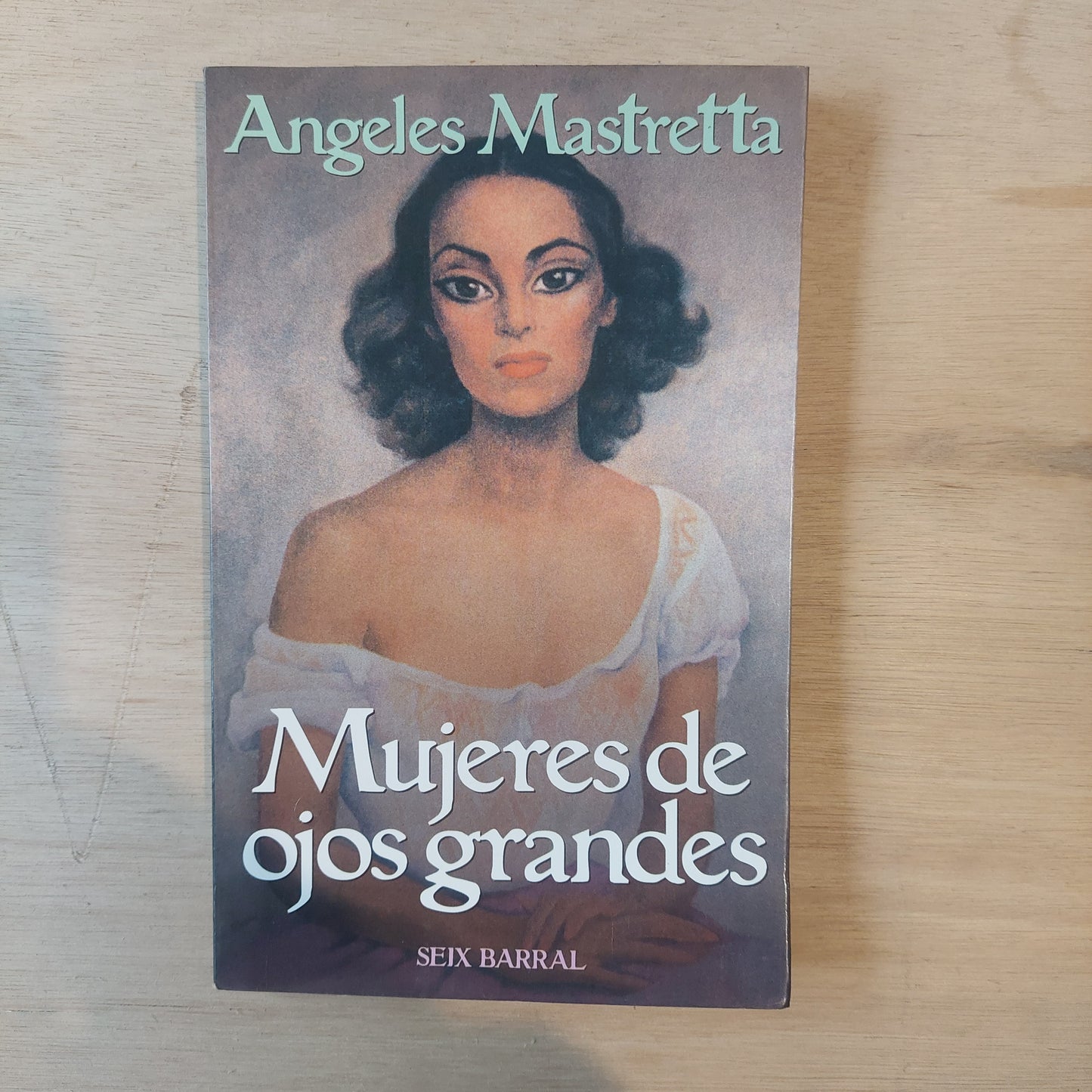 Mujeres de ojos grandes - Angeles Mastretta