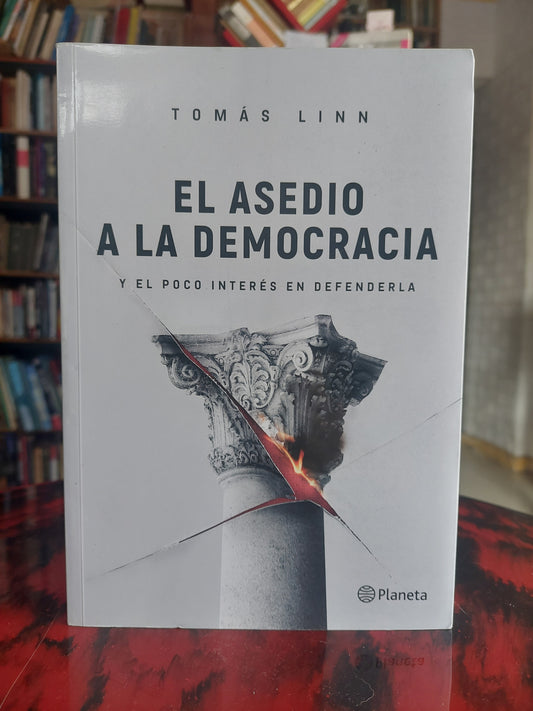 El Asedio a la democracia y el poco interés en defenderla - Tomás Linn