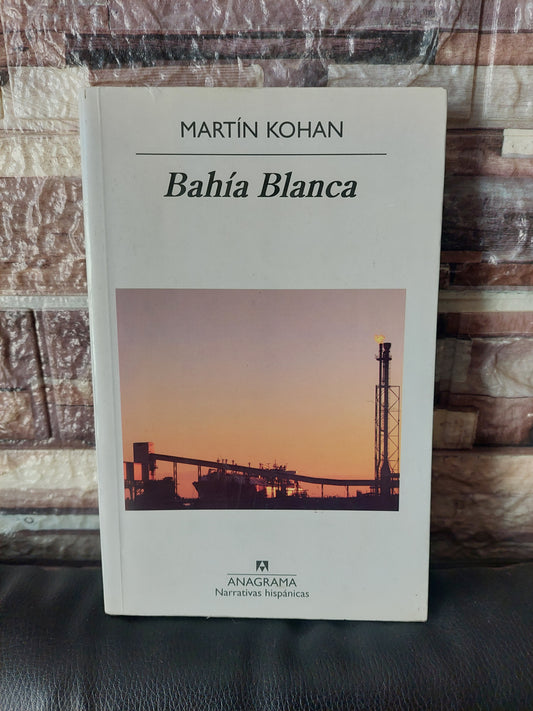 Bahía Blanca - Martin Kohan