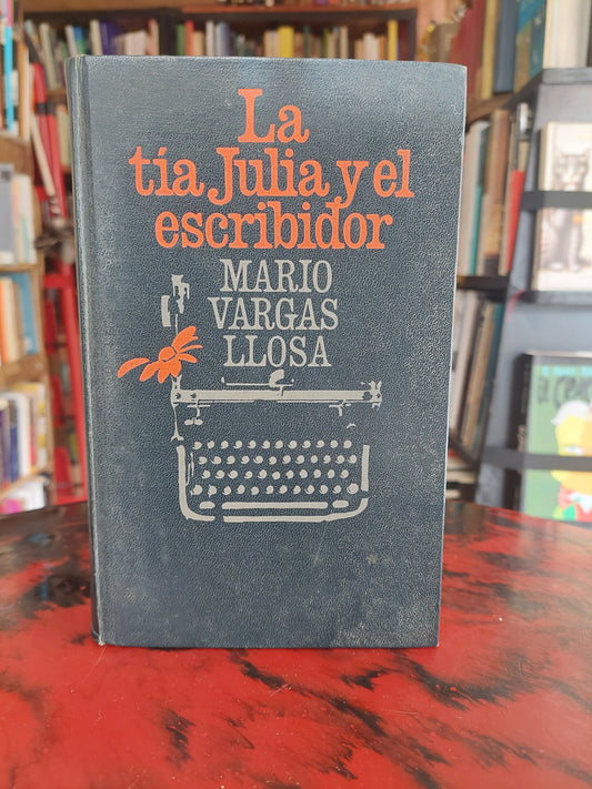 La tía Julia y el escribidor - Mario Vargas Llosa