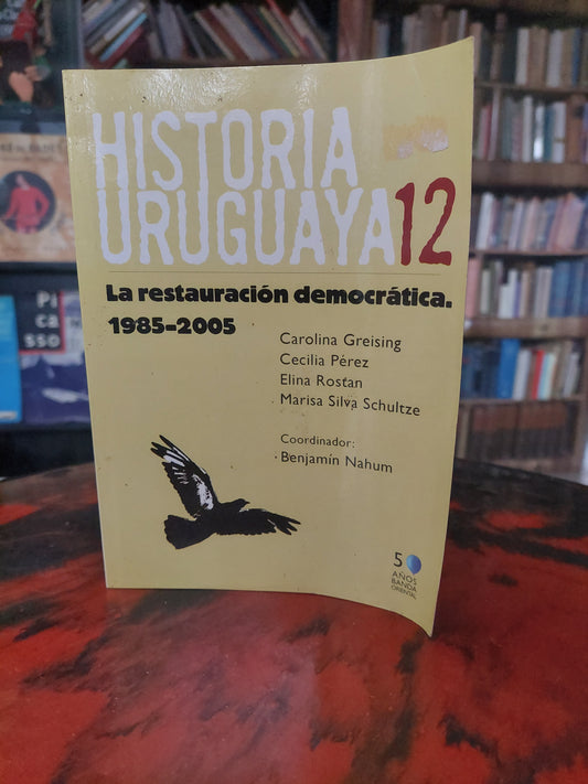 Historia uruguaya 12. La restauración democrática. 1985-2005