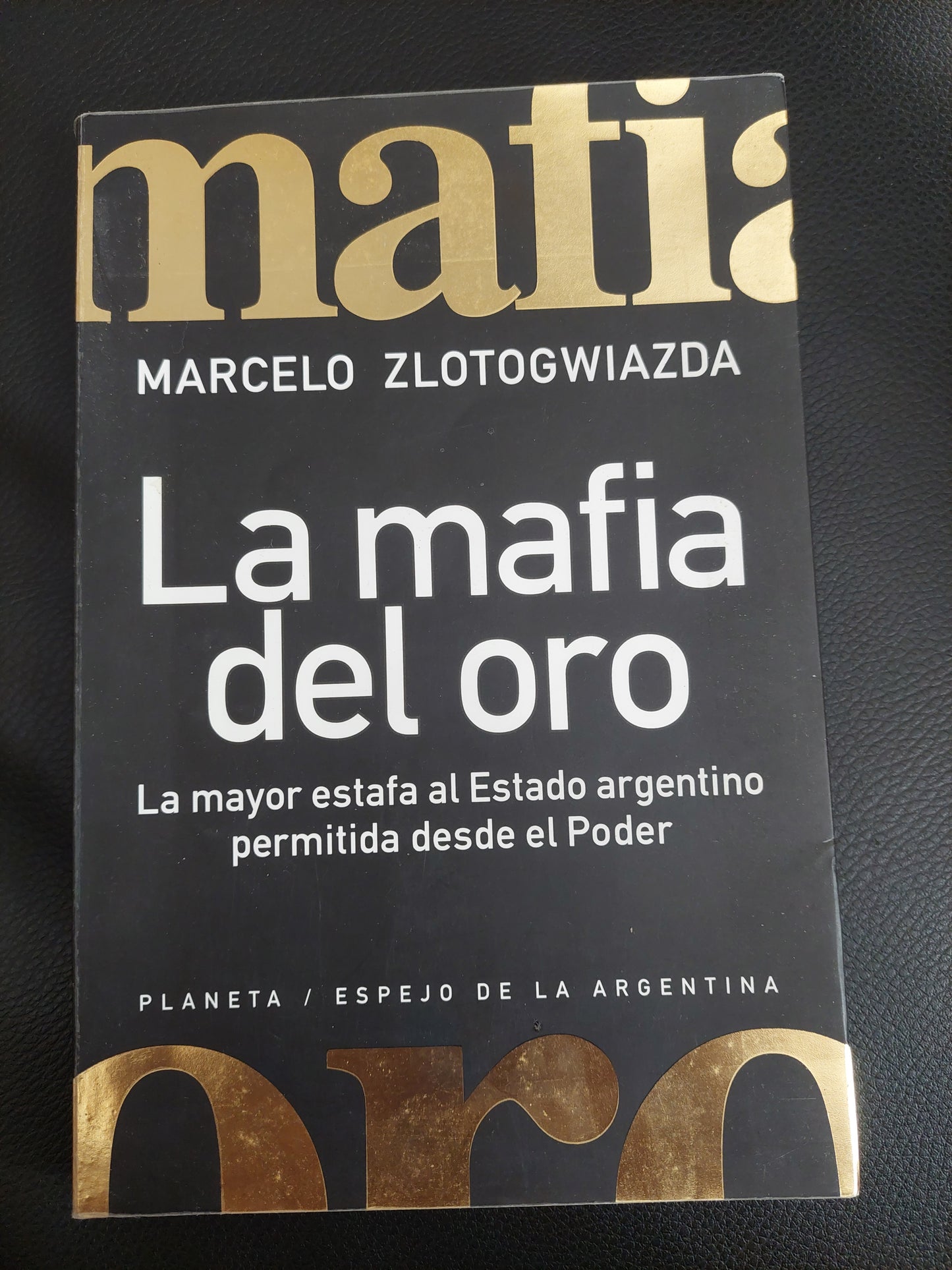 La mafia del oro - Marcelo Zlotogwiazda