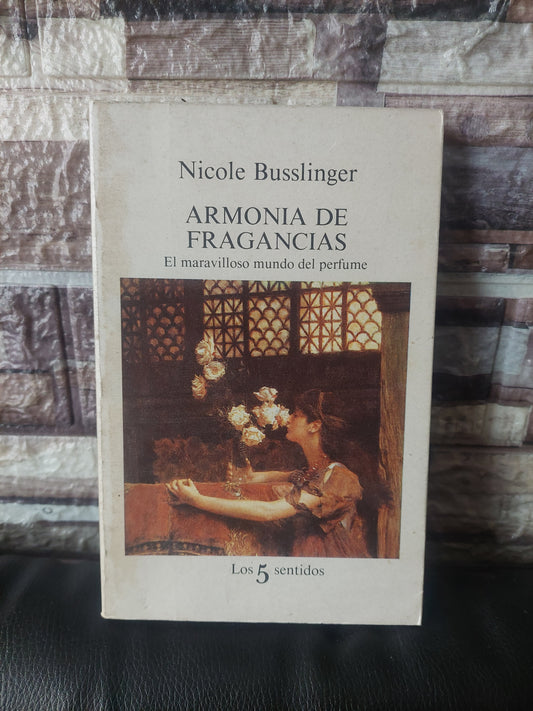 Armonía de fragancias. El maravilloso mundo del perfume - Nicole Busslinger