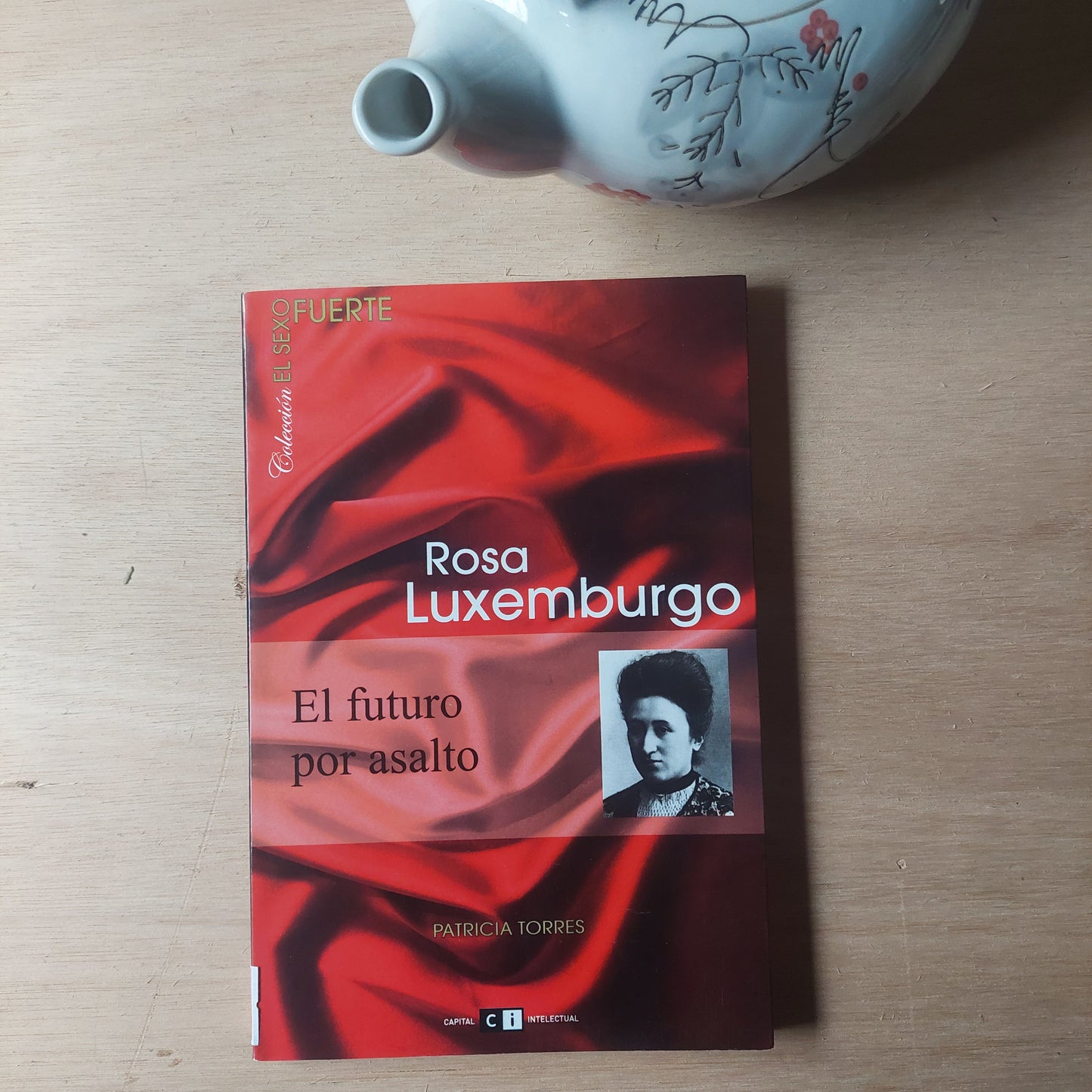 Rosa Luxemburgo: el futuro por asalto - Patricia Torres