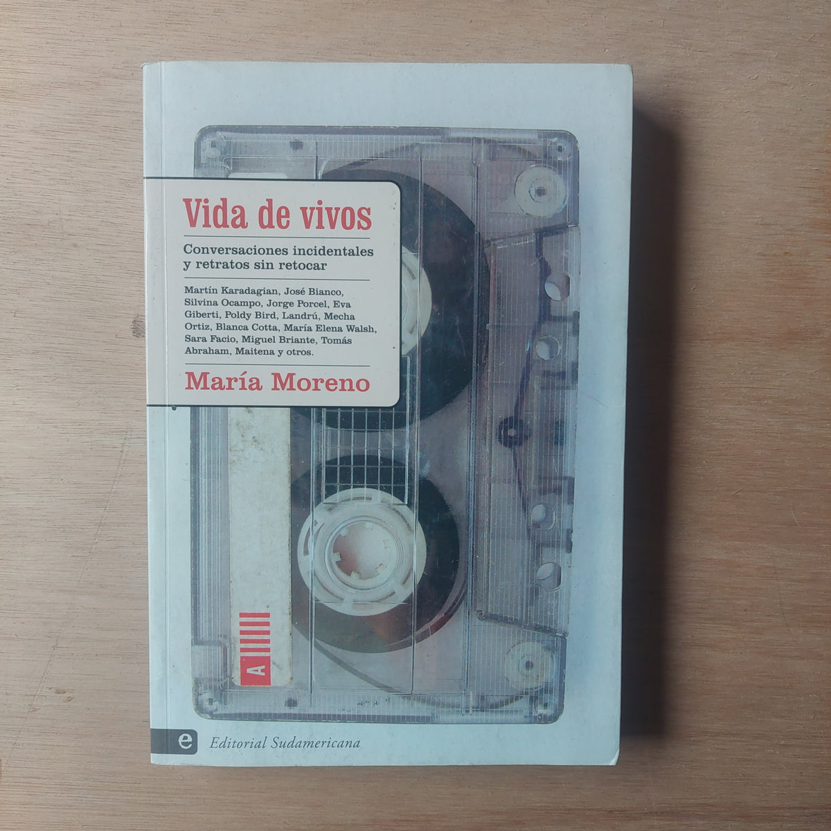 Vida de vivos. Conversaciones incidentales y retratos sin retocar - María Moreno