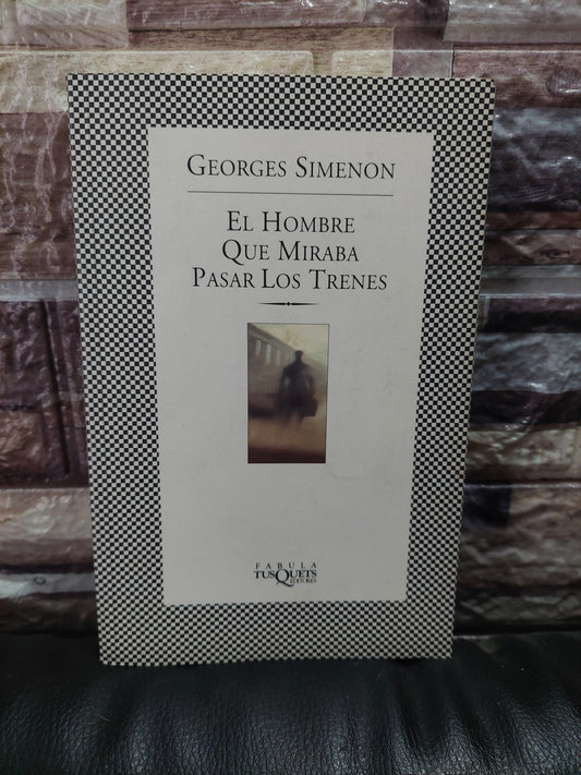 El hombre que miraba pasar los trenes - Georges Simenon