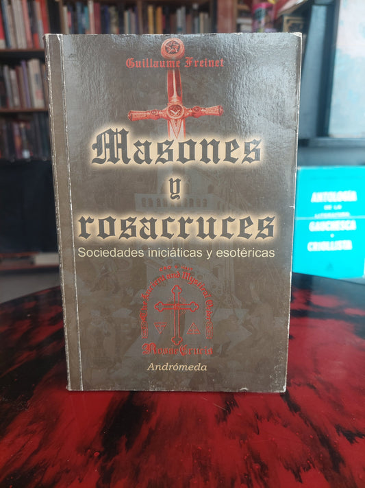Masones y rosacruces - Guillaume Freinet
