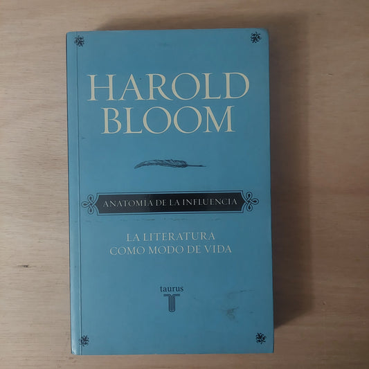 Anatomía de la influencia. La literatura como modo de vida - Harold Bloom