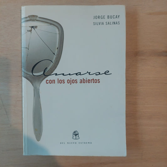 Amarse con los ojos abiertos - Bucay y Salinas