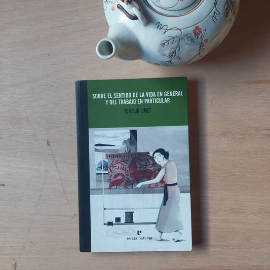 Sobre el sentido de la vida en general y del trabajo en particular - Yun Sun Limet